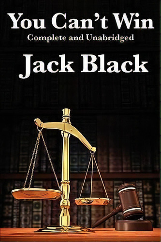 You Can't Win, Complete And Unabridged By Jack Black, De Jack Black. Editorial Wilder Publications, Tapa Blanda En Inglés