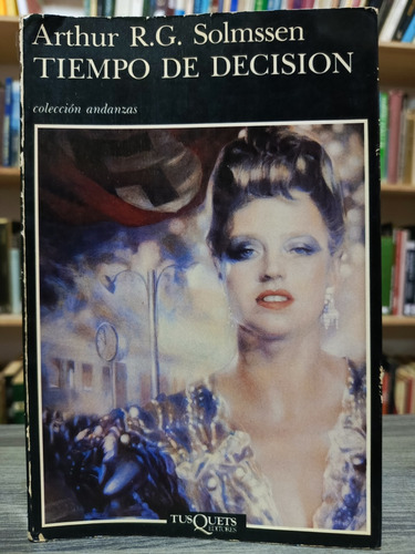 Tiempo De Decisión / Arthur R. G. Solmssen