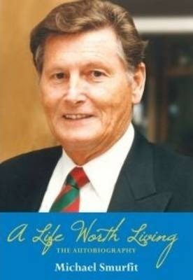 A Life Worth Living: The Autobiography - Michael Smurfit ...