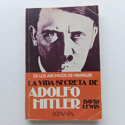 La Vida Secreta De Adolfo Hitler. David Lewis. Diana. 1980.