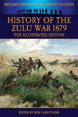 Libro History Of The Zulu War 1879 - The Illustrated Edit...
