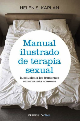 Terapia Sexual : La Solucion A Los Trastornos Sexuales Mas C