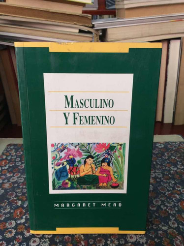 Masculino Y Femenino - Margaret Mead - Antropología