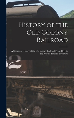 Libro History Of The Old Colony Railroad: A Complete Hist...