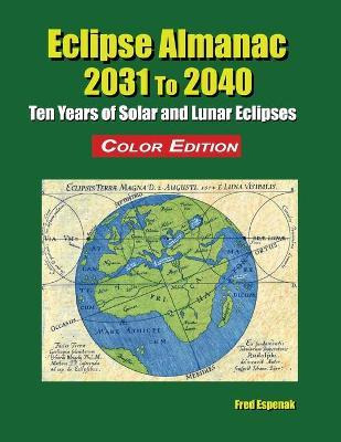 Libro Eclipse Almanac 2031 To 2040 - Color Edition - Fred...