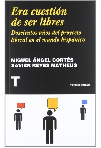 Era Cuestión De Ser Libres, de MIGUEL ÁNGEL CORTÉS, XAVIER REYES MATHEUS. Editorial TURNER, tapa blanda en español