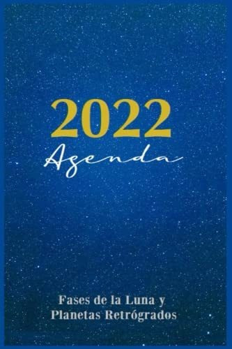 Agenda 2022 Fases De La Luna Y Planetas Retrogrados: Agenda 