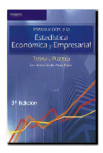 Introducciãâ³n A La Estadãâstica Econãâ³mica Empresarial: Teoría Y Práctica, De Martín Pliego, Francisco Javier., Vol. 1. Editorial Alfa Centauro, Tapa Blanda, 3ª Edición En Español