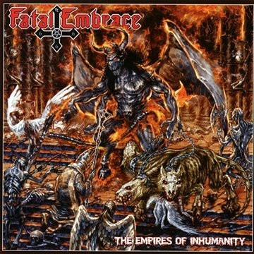 Fatal Embrace - The Empires Of Inhumanity (2010)