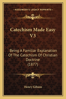 Libro Catechism Made Easy V3: Being A Familiar Explanatio...