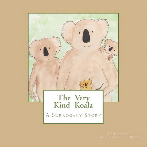 The Very Kind Koala, De Kimberly Kluger-bell. Editorial Createspace Independent Publishing Platform, Tapa Blanda En Inglés