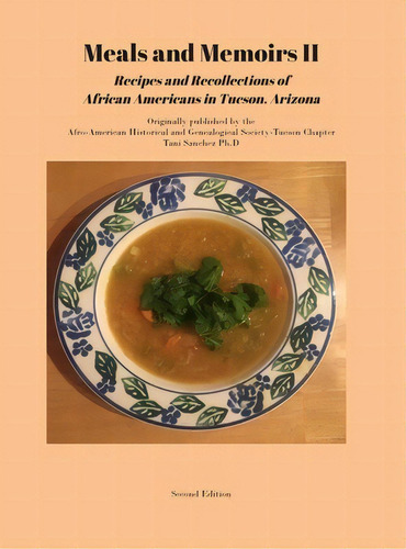 Meals And Memoirs Ii Recipes And Recollections Of African Americans In Tucson, Arizona: Second Ed..., De Sanchez, Tani D.. Editorial Lightning Source Inc, Tapa Dura En Inglés