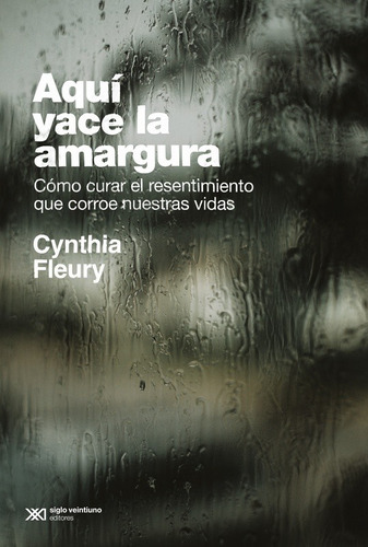 Aqui Yace La Amargura - Cynthia Fleury - Siglo Xxi - Libro