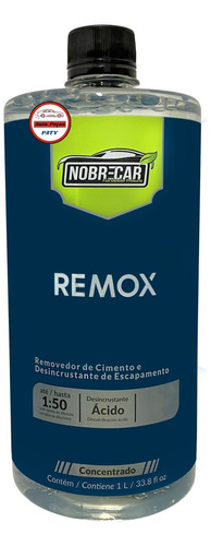 Remox Remove Cimento Desincrustante Escapamento 1l Nobrecar