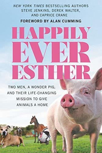 Book : Happily Ever Esther Two Men, A Wonder Pig, And Their