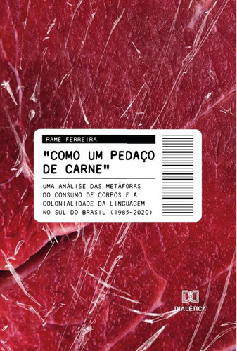 COMO UM PEDAÇO DE CARNE. RAME FERREIRA. Portugués. EDITORA DIALETICA - Blanda