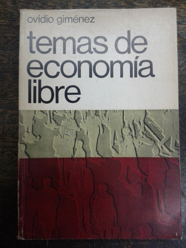 Temas De Economia Libre * Ovidio Gimenez * 