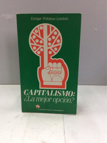 Capitalismo - La Mejor Opción - Enrique Peñalosa Londoño