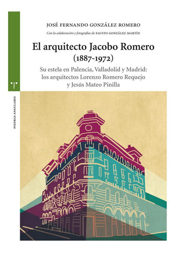 El arquitecto Jacobo Romero (1887-1972), de González Romero, José Fernando. Editorial Ediciones Trea, S.L., tapa blanda en español