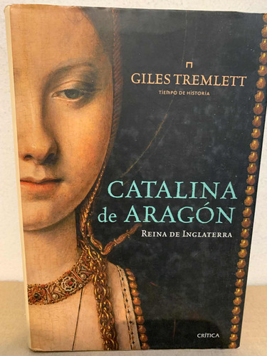 Catalina De Aragon: Reina De Inglaterra - Giles Tremlett