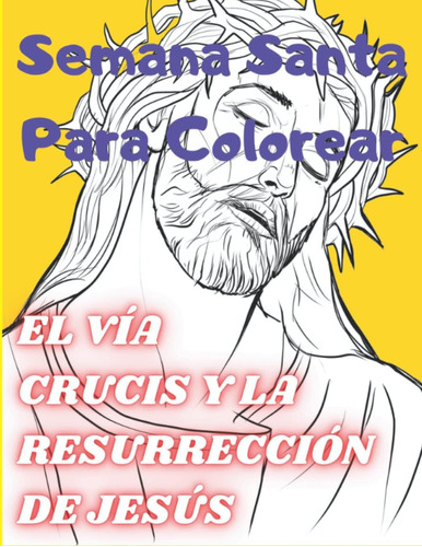 Libro: La Semana Santa Para Colorear | El Vía Crucis Y La Re