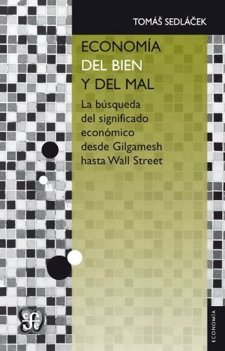 Economia Del Bien Y Del Mal. Tomas Sedlacek. Fondo De Cultur