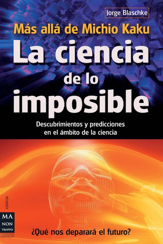 Libro: La Ciencia De Lo Imposible: Más Allá De Michio Kaku: 