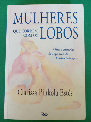 Livro Mulheres Que Correm Com Os Lobos 