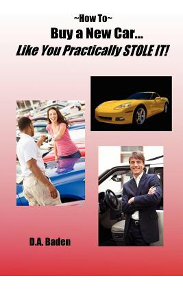 Libro How To Buy A New Car Like You Practically Stole It!...