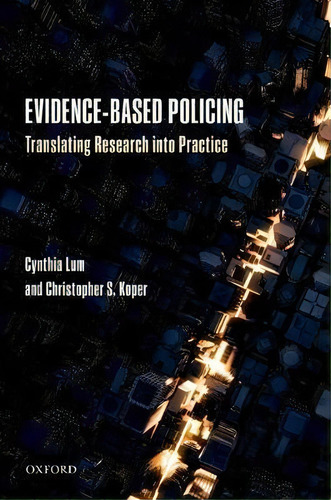 Evidence-based Policing : Translating Research Into Practice, De Cynthia Lum. Editorial Oxford University Press, Tapa Blanda En Inglés