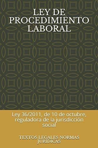 Ley De Procedimiento Laboral: Ley 36/2011, De 10 De Octubre,