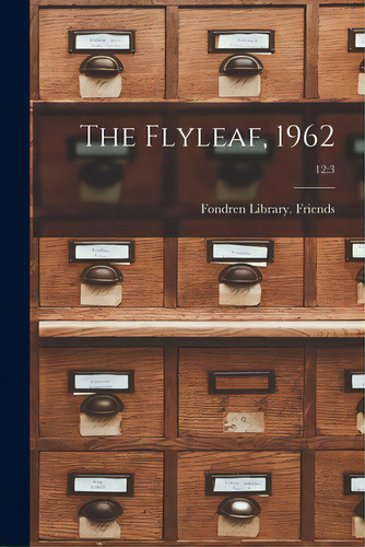 The Flyleaf, 1962; 12: 3, De Fondren Library Friends. Editorial Hassell Street Pr, Tapa Blanda En Inglés