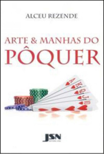 Arte E Manhas Do Poquer, De Rezende, Alceu. Editora Jsn Editora, Capa Mole Em Português