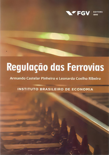 Regulação Das Ferrovias, De Ribeiro Coelho. Editora Fgv Em Português