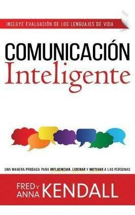 Comunicacion Inteligente : Una Manera Probada P (bestseller)