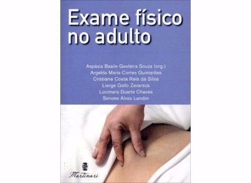 Exame Físico No Adulto: 2ª Ed - 2013 - Ed Martinari