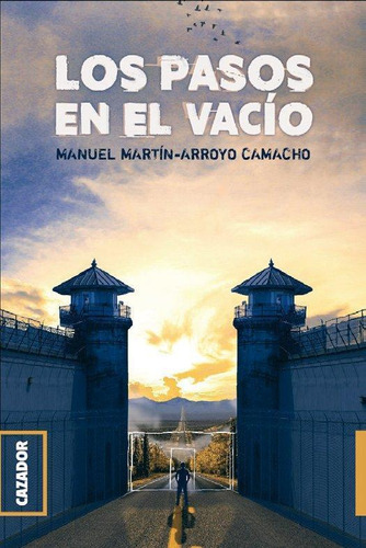 Libro: Los Pasos En El Vacío. Martin-arroyo Camacho, Manuel.