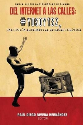 Del Internet A Las Calles : #yosoy132, Una Opcion Alternativ