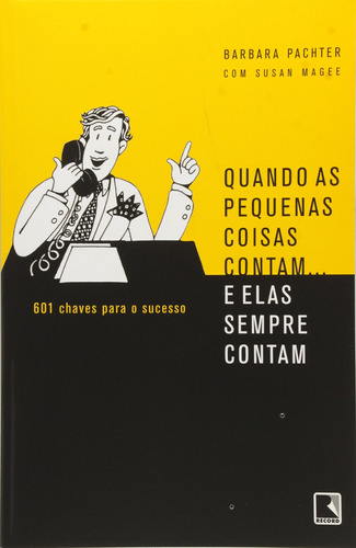 Quando as pequenas coisas contam...e elas sempre contam, de Pachter, Barbara. Editora Record Ltda., capa mole em português, 2003