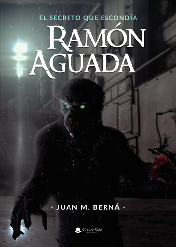 El Secreto Que Escondía Ramón Aguada: No, de Berná, Juan M..., vol. 1. Grupo Editorial Círculo Rojo SL, tapa pasta blanda, edición 1 en inglés, 2018