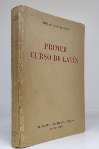Primer Curso De Latin - Eilhard Schlesinger - Usado 