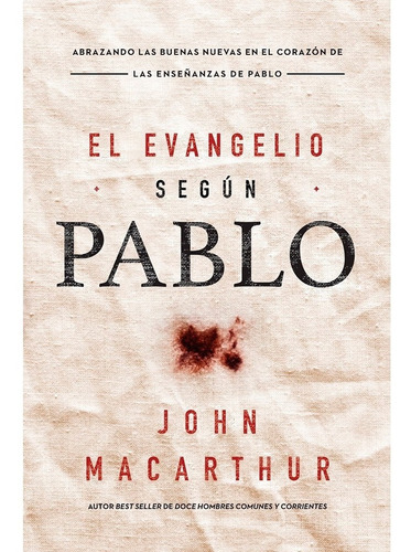 Libro El Evangelio Según Pablo - John Macarthur