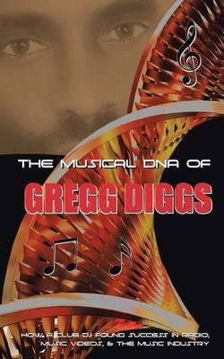 Libro The Musical Dna Of Gregg Diggs : How A Club Dj Foun...