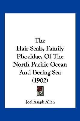 The Hair Seals, Family Phocidae, Of The North Pacific Oce...