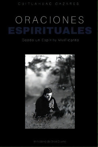Oraciones Espirituales, De Cuitlahuac Cazares. Editorial Lulu Com, Tapa Blanda En Español