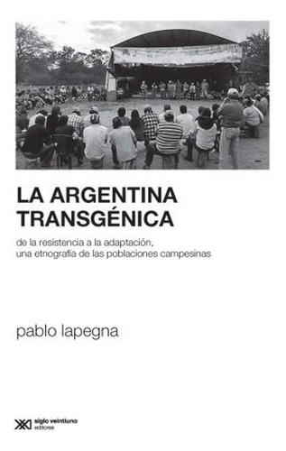 La Argentina Transgenica Pablo Lapegna