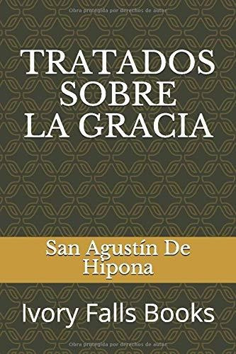 Libro : Tratados Sobre La Gracia - De Hipona, San Agustin 