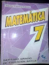 Comprar Matematica Septimo Grado Jupiter Figuera Yibirin. Co-bo Usad