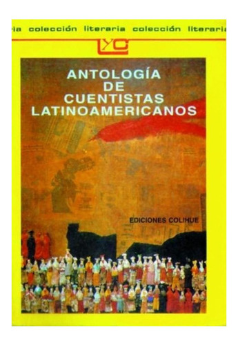 Antologia De Cuentistas Latinoamericanos Antologia Colihue 