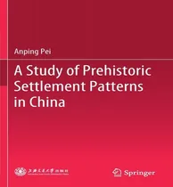 Comprar Libro A Study Of Prehistoric Settlement Patterns In China...